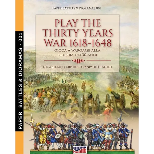 Play the Thirty Years war 1618-1648: Gioca a wargame alla guerra dei 30 anni - Paperback