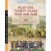 Play the Thirty Years war 1618-1648: Gioca a wargame alla guerra dei 30 anni - Paperback