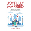 Joyfully Married: Wisdom from Couples Married 50 or More Years - Paperback