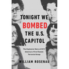Tonight We Bombed the U.S. Capitol: The Explosive Story of M19, America's First Female Terrorist Group - Paperback