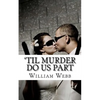 'Til Murder Do Us Part: 15 Couples Who Killed - Paperback