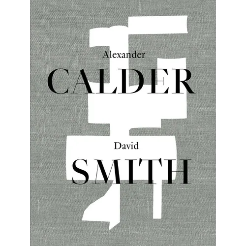 Alexander Calder / David Smith - Hardcover
