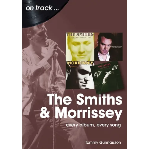 The Smiths and Morrissey: Every Album, Every Song - Paperback