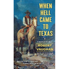 When Hell Came to Texas - Paperback