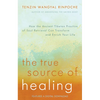 The True Source of Healing: How the Ancient Tibetan Practice of Soul Retrieval Can Transform and Enrich YourLife - Paperback