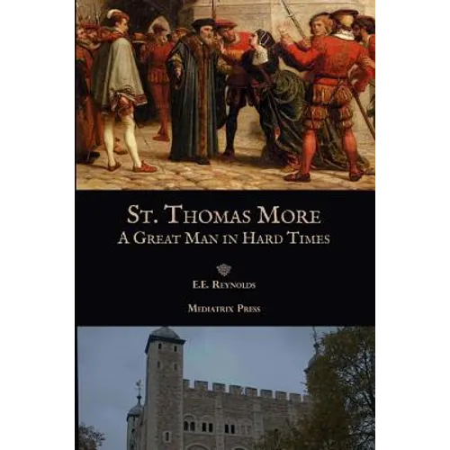 St. Thomas More: A Great Man in Hard Times - Paperback
