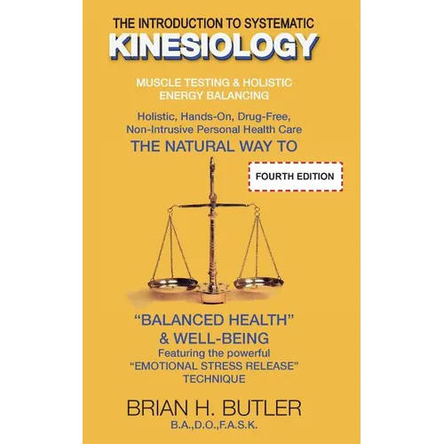 The Introduction to Systematic Kinesiology: Muscle Testing & Holistic Energy Balancing - Paperback