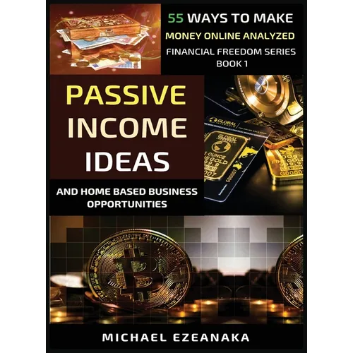 Passive Income Ideas And Home-Based Business Opportunities: 55 Ways To Make Money Online Analyzed - Hardcover