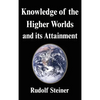 Knowledge of the Higher Worlds and its Attainment - Hardcover