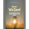 Because We Care! Caring for Aging Loved Ones: A guide to Homecare - Paperback