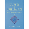 Bursts of Brilliance for a Creative Life - Paperback