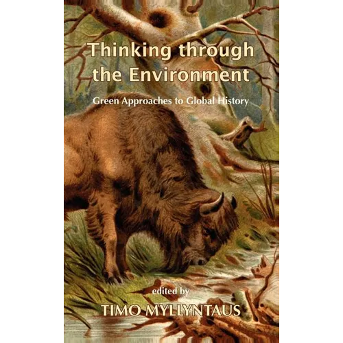 Thinking Through the Environment: Green Approaches to Global History - Hardcover