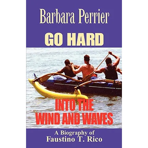 Go Hard Into the Wind and Waves - Paperback