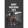 Bodybuilding Tips: Amazing Techniques for beginners to raise weight - Paperback