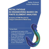 Metal Fatigue in Engineering Based on Finite Element Analysis (FEA): Analysis of FEM Results for Fatigue Estimations Made Easy - Paperback
