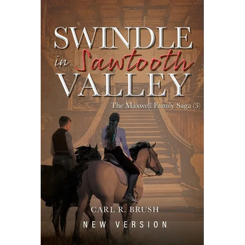 Swindle in Sawtooth Valley: The Maxwell Family Saga (3) - Paperback