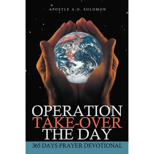 Operation Take-Over the Day: 365 Days Prayer Devotional - Paperback