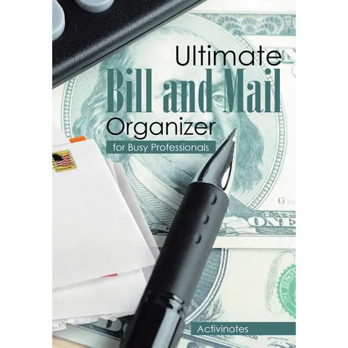 Ultimate Bill and Mail Organizer: For Busy Professionals - Paperback