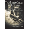 The Grand Orient Of Louisiana: A Short History And Catechism Of A Lost French Rite Masonic Body - Paperback