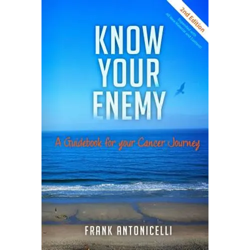 Know Your Enemy: A Guidebook for Your Cancer Journey - Paperback