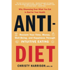 Anti-Diet: Reclaim Your Time, Money, Well-Being, and Happiness Through Intuitive Eating - Paperback