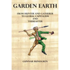 Garden Earth - From Hunter and Gatherers to Global Capitalism and Thereafter - Paperback