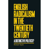 English Radicalism in the Twentieth Century: A Distinctive Politics? - Paperback