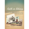 Faith in Bikinis: Politics and Leisure in the Coastal South Since the Civil War - Paperback
