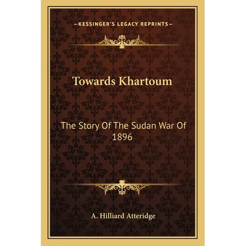 Towards Khartoum: The Story Of The Sudan War Of 1896 - Paperback