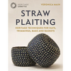 Straw Plaiting: Heritage Techniques for Hats, Trimmings, Bags and Baskets - Hardcover