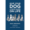 Give Your Dog a New Leash on Life: Basic Obedience SouthPaw Training - Hardcover