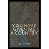 You Have Given Me a Country - Paperback
