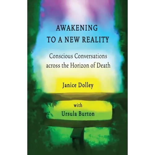 Awakening to a New Reality: Conscious Conversation Across the Horizon of Death - Paperback