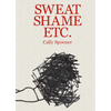 Cally Spooner: Sweat Shame Etc. - Hardcover