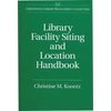 Library Facility Siting and Location Handbook - Hardcover