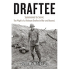 Draftee: Summoned to Serve: The Plight of a Vietnam Draftee in War and Beyond - Paperback