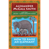 How to Raise an Elephant: No. 1 Ladies' Detective Agency (21) - Paperback