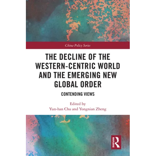 The Decline of the Western-Centric World and the Emerging New Global Order: Contending Views - Paperback