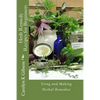 Herb Remedy Recipes for Beginners: Using and Making Herbal Remedies - Paperback