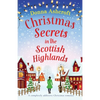 Christmas Secrets in the Scottish Highlands: A completely addictive Christmas romance - Paperback
