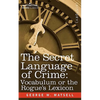 The Secret Language of Crime: Vocabulum or the Rogue S Lexicon - Paperback