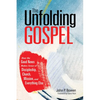The Unfolding Gospel: How the Good News Makes Sense of Discipleship, Church, Mission, and Everything Else - Paperback