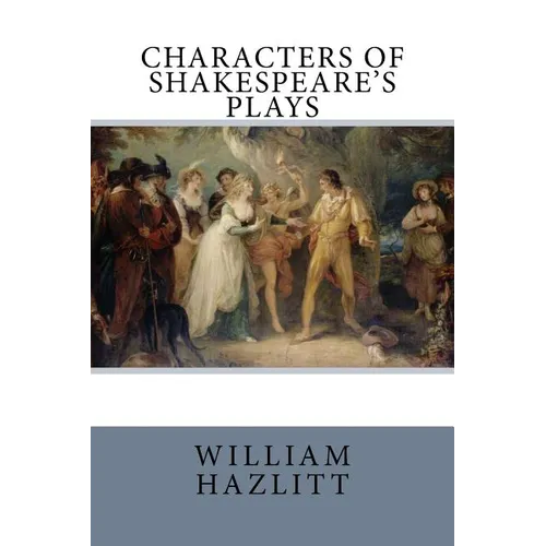 Characters of Shakespeare's Plays - Paperback