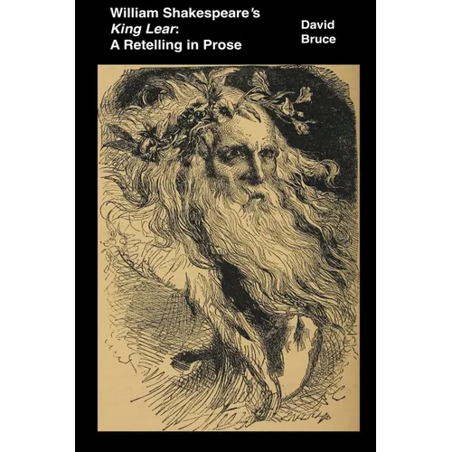William Shakespeare's King Lear: A Retelling in Prose - Paperback