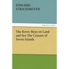 The Rover Boys on Land and Sea the Crusoes of Seven Islands - Paperback