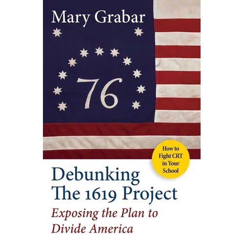 Debunking the 1619 Project: Exposing the Plan to Divide America - Paperback