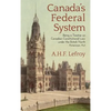 Canada's Federal System: Being a Treatise on Canadian Constitutional Law (1913) - Hardcover