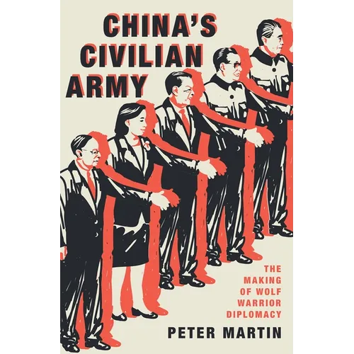 China's Civilian Army: The Making of Wolf Warrior Diplomacy - Hardcover