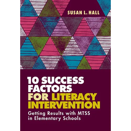 10 Success Factors for Literacy Intervention: Getting Results with Mtss in Elementary Schools - Paperback