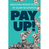Pay UP!: Unlocking Insider Secrets of Salary Negotiation - Paperback